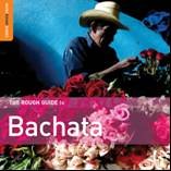 The Rough Guide to Bachata