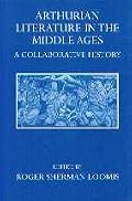 Arthurian Literature in the Middle Ages: A Collaborative History (Oxford University Press Academic Monograph Reprints)