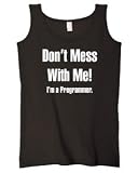 Don't Mess With Me... Programmer on Ladies Tank Top Cotton (in 13 colors)
