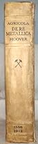 Georgius Agricola De Re Metallica : Translated From the First Latin Edition of 1556