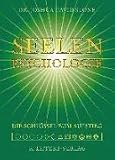 Seelen-Psychologie: Psychologie der Seele. Die spirituellen Schlüssel zum Aufstieg