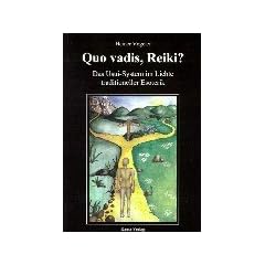 Quo vadis, Reiki? Das Usui- System im Lichte traditioneller Esoterik (Book on Demand)