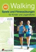 Walking. 40 Spiele und Fitnessübungen für Kinder und Jugendliche (Lernmaterialien)
