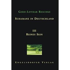 Schamane in Deutschland III: Reines Sein