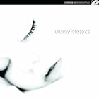Lullaby Classics by Johann Sebastian Bach, Agustin Barrios-Mangore, Arnold Bax, Ludwig van Beethoven, and Hubert Clifford