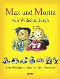 Max und Moritz - Eine Bubengeschichte in sieben Streichen - Wilhelm Busch