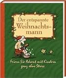 Produkt-Bild: Der entspannte Weihnachtsmann. Feiern Sie Advent mit Kindern ganz ohne Stress