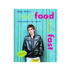 Real Food Real Fast: Blitzrezepte f�r Teens
