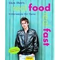 Real Food Real Fast: Blitzrezepte f�r Teens