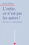 L'Enfer, ce n'est pas les autres ! : Bref essai sur la mondialisation