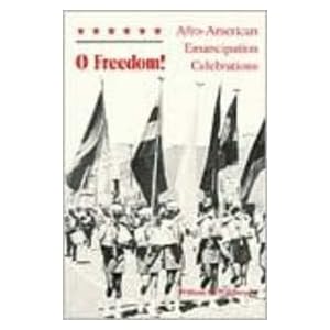 O Freedom! : Afro-American Emancipation Celebrations Cover Art