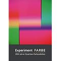 Experiment Farbe: 200 Jahre Goethes Farbenlehre