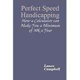Perfect Speed Handicapping: How a Calculator can Make You 30k a Year (Paperback) newly tagged "betting to win" Perfect Speed Handicapping: How a Calculator can Make You 30k a Year