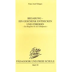 Begabung - Ein Geschenk entdecken und f�rdern: Ein Ratgeber f�r die Schulpraxis
