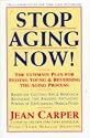 Stop Aging Now!: The Ultimate Plan for Staying Young & Reversing the Aging Process