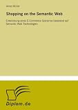 Shopping on the Semantic Web: Entwicklung eines E-Commerce Szenarios basierend auf Semantic Web Technologien