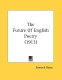 The Future Of English Poetry (1913)