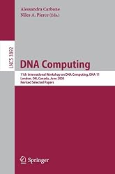 DNA Computing: 11th International Workshop on DNA Computing, DNA11, London, ON, Canada, June 6-9, 2005. Revised Selected Papers. (Lecture Notes in Computer ... Computer Science and General Issues)
