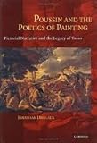 Poussin and the Poetics of Painting: Pictorial Narrative and the Legacy of Tasso