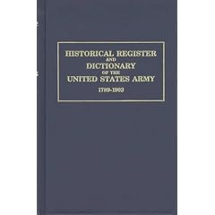 Historical Register and Dictionary of the United States Army: From It's Organization, September 29,1789 to March 1903
