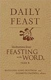 Daily feast : meditations from Feasting on the Word : Year B