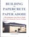BUilding with Papercrete and Paper Adobe