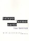 Balayer, fermer, partir par Lise Beninca Balayer, fermer, partir par Beninca