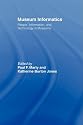 Museum Informatics: People, Information, and Technology in Museums (Routledge Studies in Library and Information Science)
