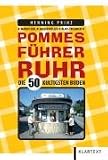 Pommesf&uuml;hrer Ruhr: Die 50 kultigsten Buden - Henning Prinz
