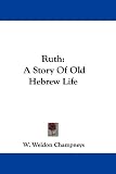 Ruth: a Story of Old Hebrew Life