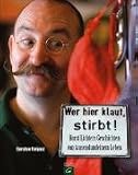 Produkt-Bild: Wer hier klaut, stirbt: Horst Lichters Geschichten von tausendundeinem Leben