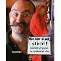 Wer hier klaut, stirbt: Horst Lichters Geschichten von tausendundeinem Leben