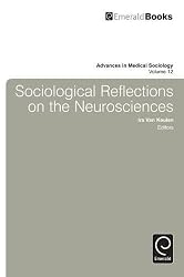 Sociological Reflections on the Neurosciences (Advances in Medical Sociology)