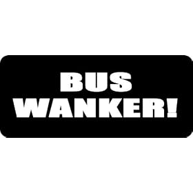 BUS WANKER! - Funny Inbetweeners Style Car Decal/Sticker [Black]