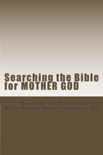 Searching the Bible for Mother God: Examining the Teachings of the World Mission Society Church of God
