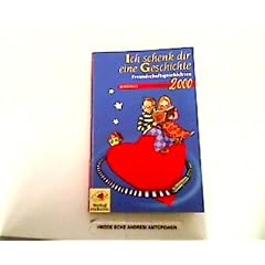 Ich schenk dir eine Geschichte 2000. ( Ab 8 J.).