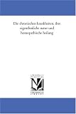 Die chronischen krankheiten, ihre eigenthuemliche natur und homoeopathische heilung