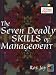 The Seven Deadly Skills of Management