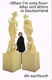 ' When I'm sixty - four' - Alter und Altern in Deutschland. - Lilo Berg