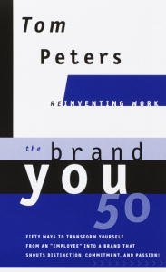 The Brand You 50 (Reinventing Work): Fifty Ways to Transform Yourself from an 'Employee' into a Brand That Shouts Distinction, Commitment, and Passion!