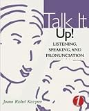 Buy : Talk it Up!: Listening, Speaking, and Pronunciation