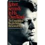 Robert Kennedy: In His Own Words : The Unpublished Recollections of the Kennedy Years