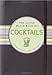 The Little Black Book of Cocktails: The Essential Guide to New & Old Classics