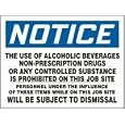 NOTICE NOTICE THE USE OF ALCOHOLIC BEVERAGES NON-PRESCRIPTION DRUGS OR ANY CONTROLLED SUBSTANCE IS PROHIBITED ON THIS JOB SITE... Sign - 36" x 48