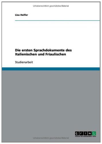 Die ersten Sprachdokumente des Italienischen und Friaulischen (German Edition)