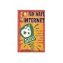 50 Fun Ways to Internet: How to Sign On, Navigate and Explore the Net Without Getting Lost in Cybersspace