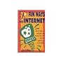 50 Fun Ways to Internet: How to Sign On, Navigate and Explore the Net Without Getting Lost in Cybersspace