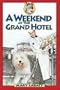 A Weekend at the Grand Hotel (Sam: Dog Detective)