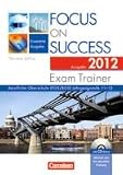 Focus on Success 11.-13. Jahrgangsstufe. Exam Trainer. Ausgabe 2012: Arbeitsbuch mit CD-Extra, Answer Key und Text Booklet