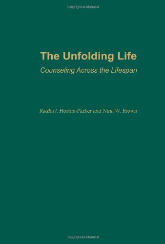 By Radha J. Horton-Parker The Unfolding Life: Counseling Across the Lifespan (1st First Edition) [Paperback]